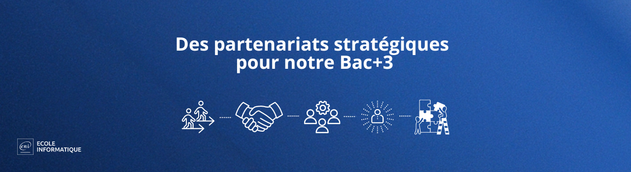 Des partenariats stratégiques pour notre Bac+3
